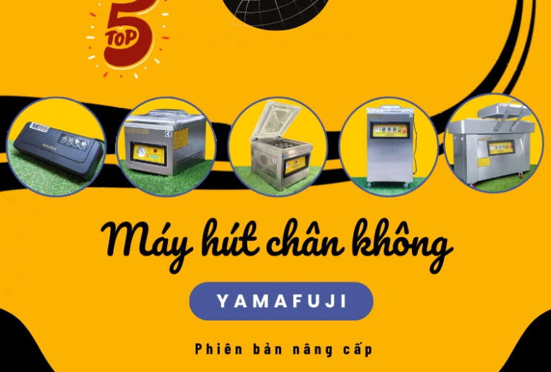 Top 5 máy hút chân không Yamafuji phiên bản nâng cấp cực đỉnh