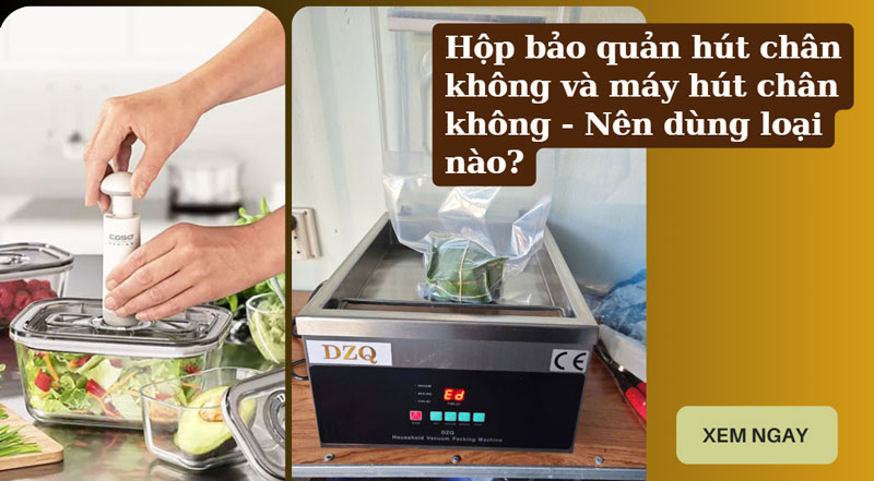 Hộp bảo quản hút chân không và máy hút chân không - Nên dùng loại nào? Hộp bảo quản hút chân không và máy hút chân không - Nên dùng loại nào?