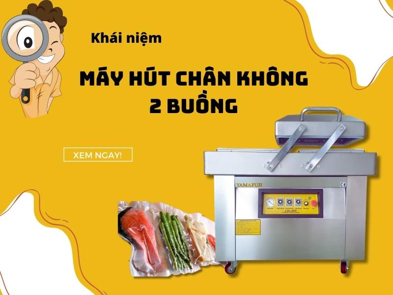 khái niệm máy hút chân không 2 buồng