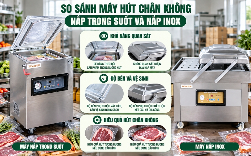 So sánh máy hút chân không nắp trong suốt và nắp inox