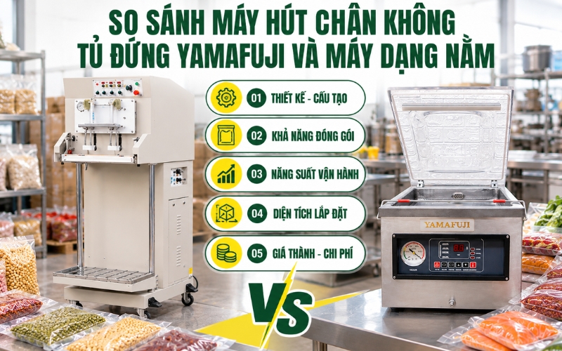 So sánh máy hút chân không tủ đứng Yamafuji và máy dạng nằm