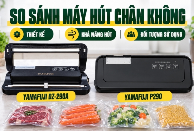So Sánh Máy Hút Chân Không Yamafuji DZ-290A Và P290