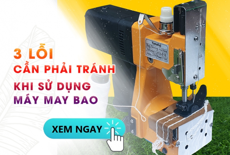 3 Lỗi Cần Phải Tránh Khi Sử Dụng Máy May Bao