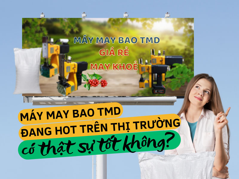 Máy may bao TMD đang hot trên thị trường có thật sự tốt không?