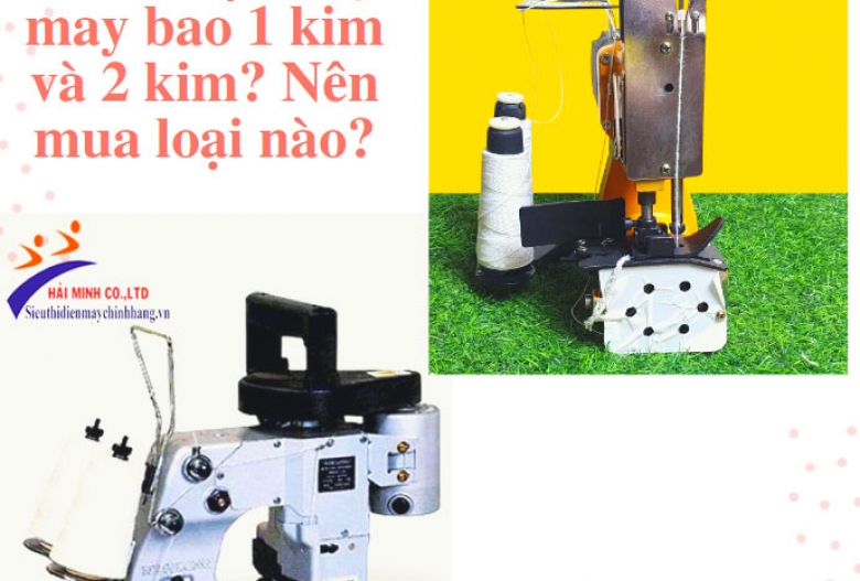 Phân biệt máy may bao 1 kim và 2 kim? Nên mua loại nào?