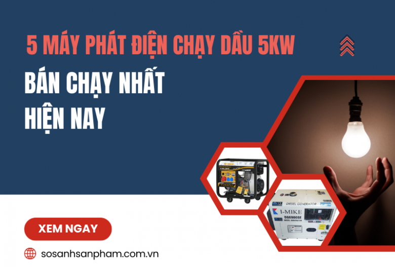 5 máy phát điện chạy dầu 5kw bán chạy nhất hiện nay