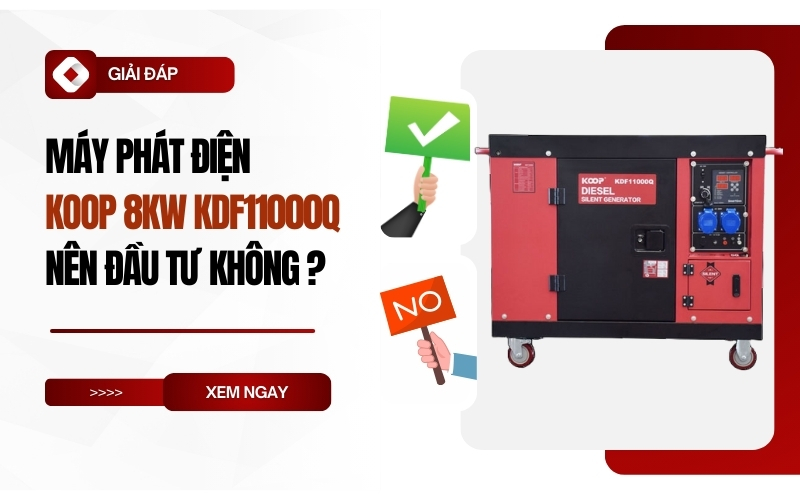 Máy Phát Điện Koop 8Kw KDF11000Q Nên Đầu Tư Không