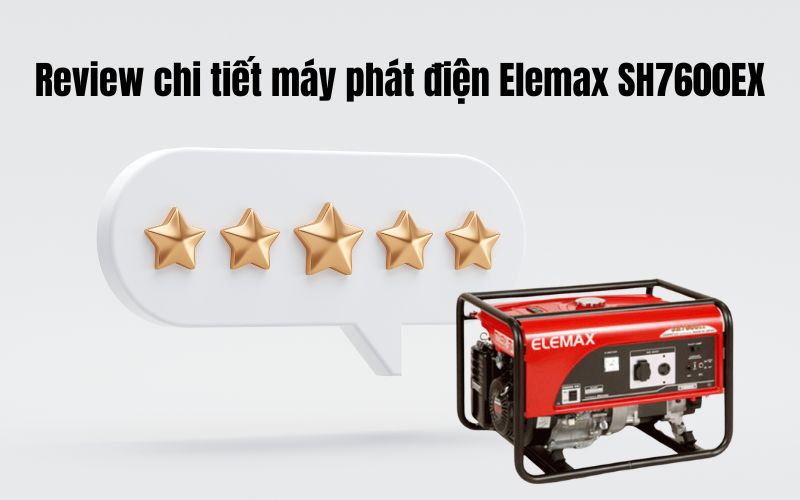 Review chi tiết máy phát điện Elemax SH7600EX