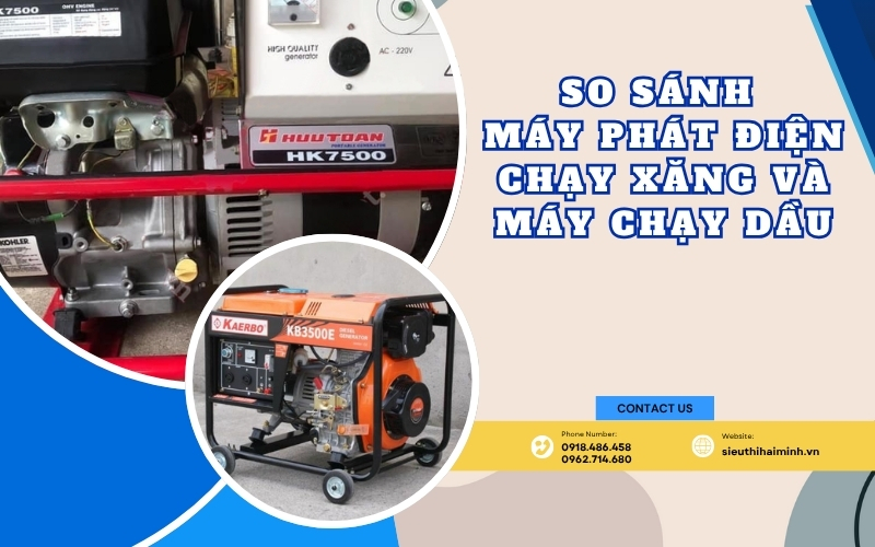 So sánh máy phát điện chạy xăng và máy chạy dầu – nên chọn loại nào?