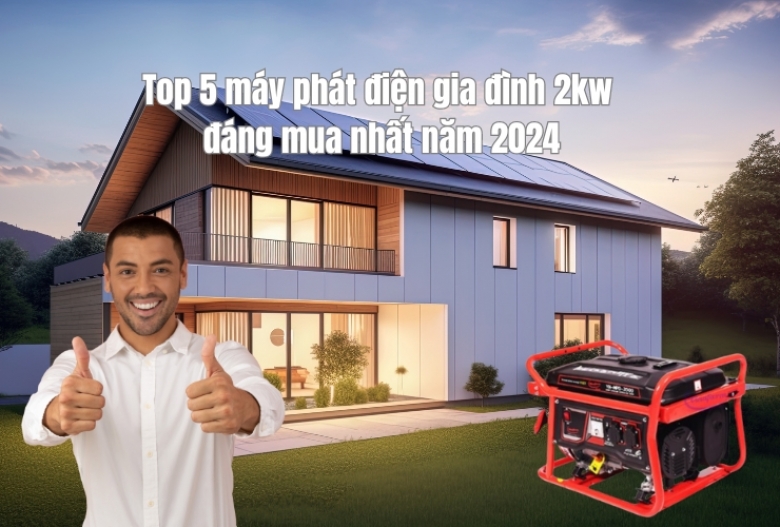 Top 5 máy phát điện gia đình 2kw đáng mua nhất năm 2024