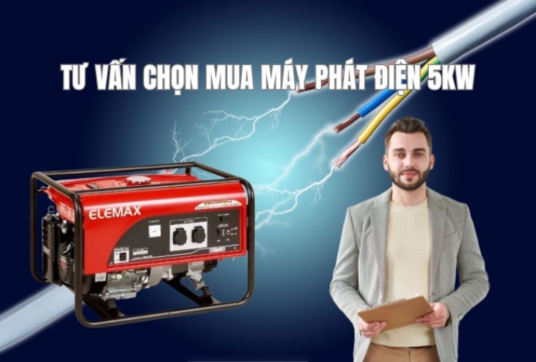 Tư vấn chọn mua máy phát điện 5kw