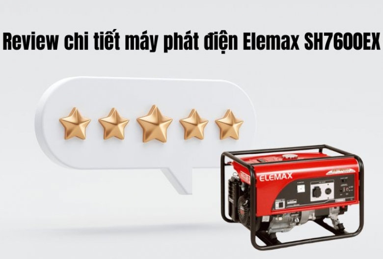 Review chi tiết máy phát điện Elemax SH7600EX