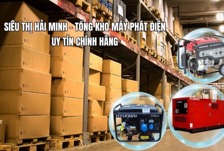 Siêu thị Hải Minh - Tổng kho máy phát điện uy tín chính hãng