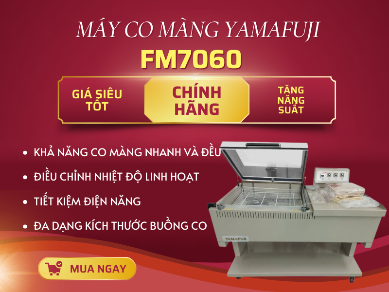 Máy co màng Yamafuji – Chất lượng thực sự có giống quảng cáo