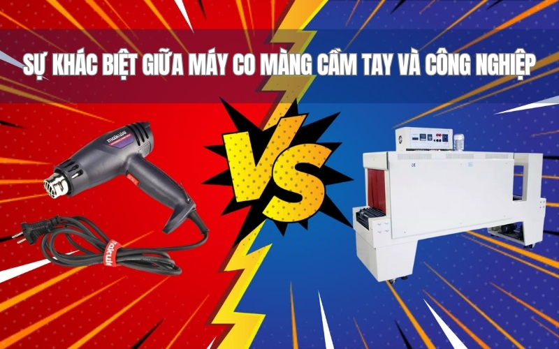 Sự khác biệt giữa máy co màng cầm tay và công nghiệp