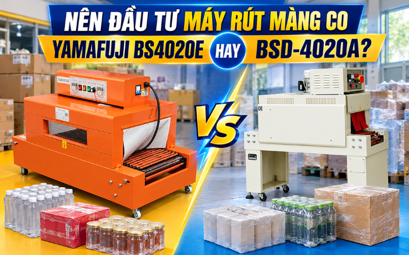 Nên Đầu Tư Máy Rút Màng Co Yamafuji BS4020E hay BSD-4020A