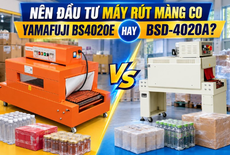 Nên Đầu Tư Máy Rút Màng Co Yamafuji BS4020E hay BSD-4020A?
