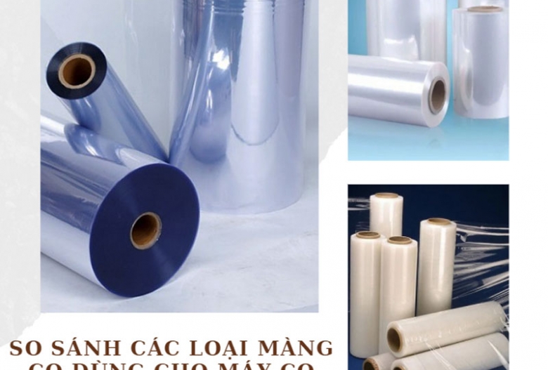 So sánh các loại màng co dùng cho máy co màng, nên chọn loại nào?