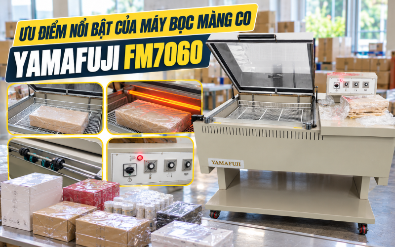 Ưu điểm nổi bật của máy bọc màng co Yamafuji FM7060