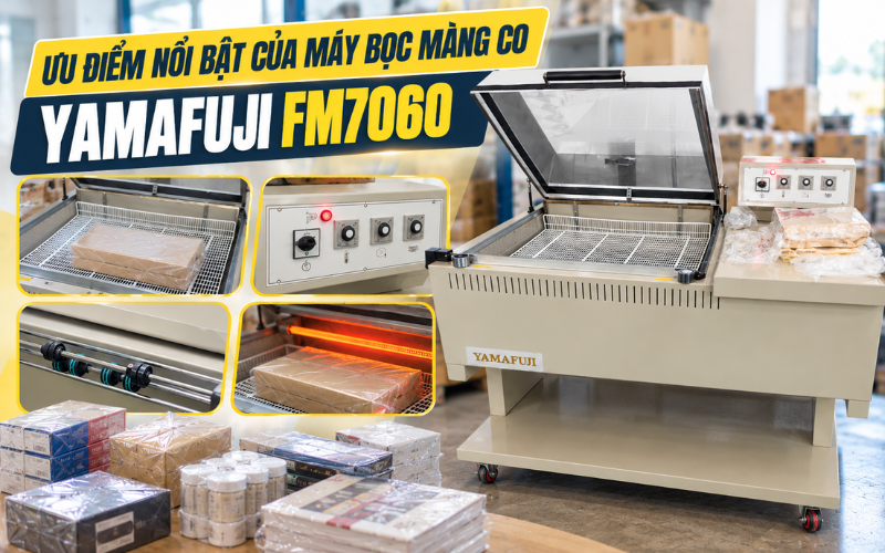 Ưu điểm nổi bật của máy bọc màng co Yamafuji FM7060