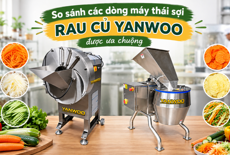 So sánh các dòng máy thái sợi rau củ YanWoo được ưa chuộng