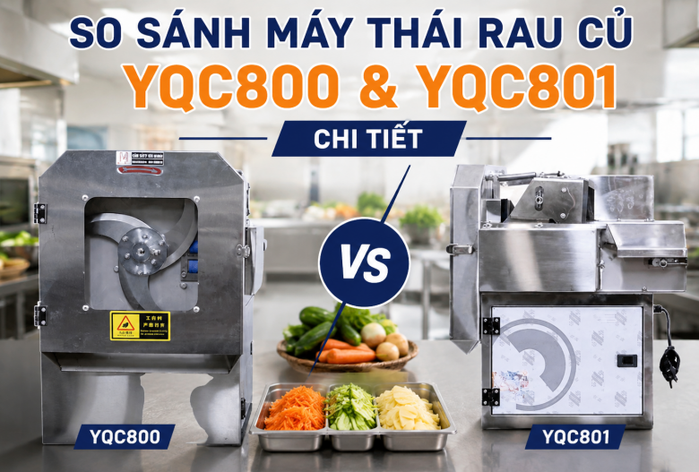 So sánh máy thái rau củ YQC800 và YQC801 chi tiết