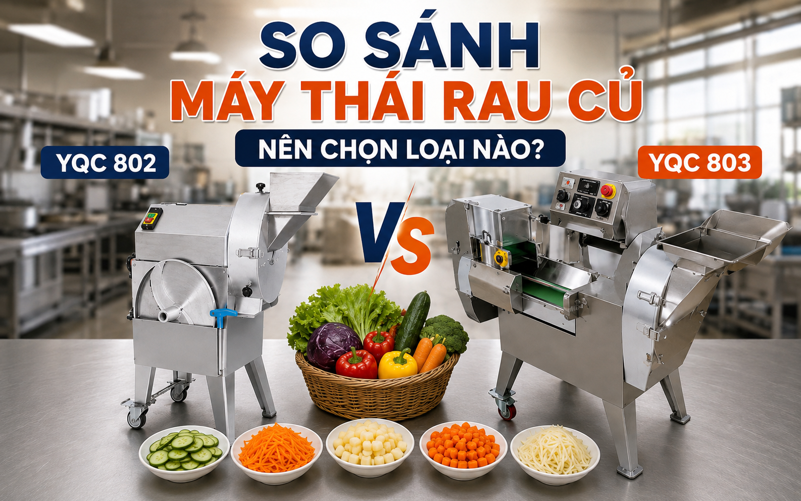 So sánh máy thái rau củ YQC 802 Và YQC 803: Nên chọn loại nào?