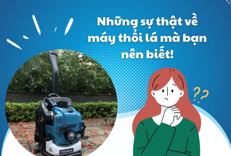 Những sự thật về máy thổi lá mà bạn nên biết!