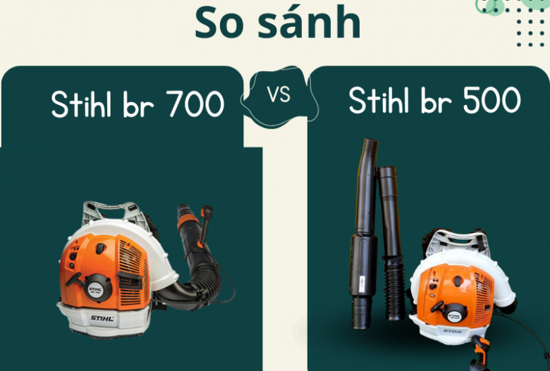 So sánh máy thổi lá stihl br 700 và stihl br 500