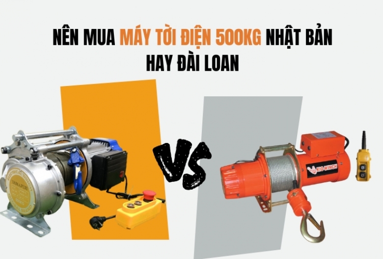 Nên Mua Máy Tời Điện 500kg Nhật Bản Hay Đài Loan