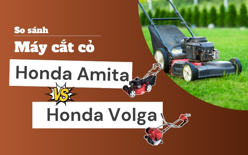 So sánh máy cắt cỏ Honda Amita và Honda Volga