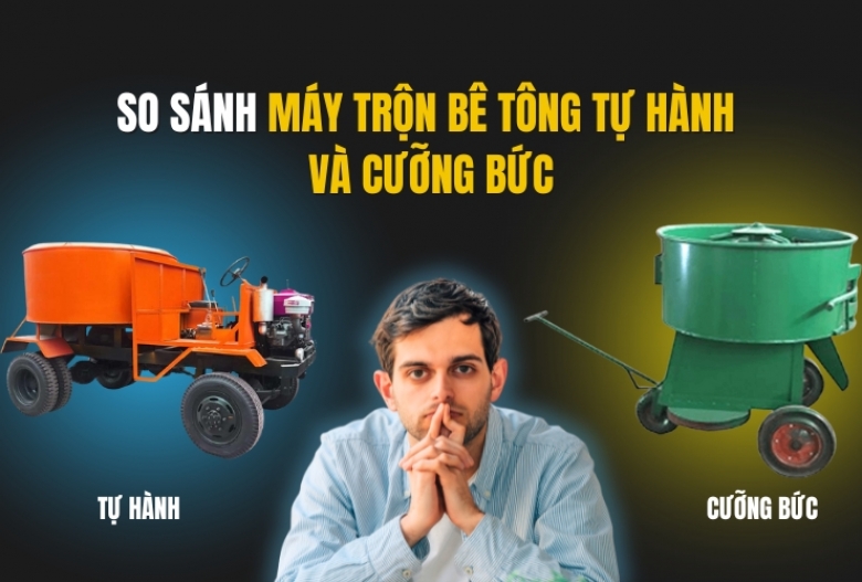 So Sánh Máy Trộn Bê Tông Tự Hành Và Cưỡng Bức - Nên Chọn Loại Nào?