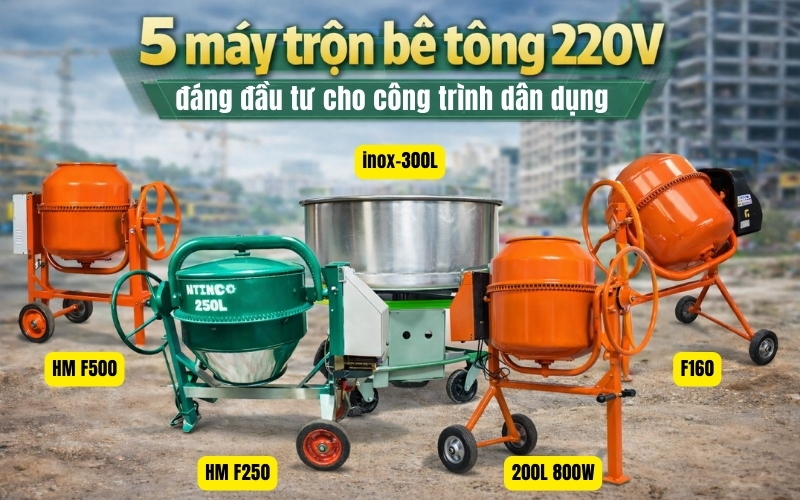 Top 5 máy trộn bê tông 220V đáng đầu tư cho công trình dân dụng