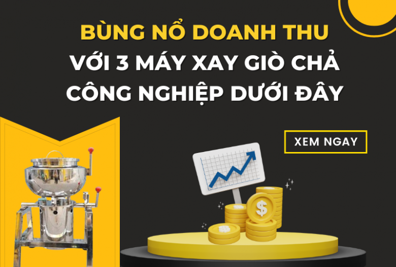 Bùng Nổ Doanh Thu Với 3 Máy Xay Giò Chả Công Nghiệp Dưới Đây