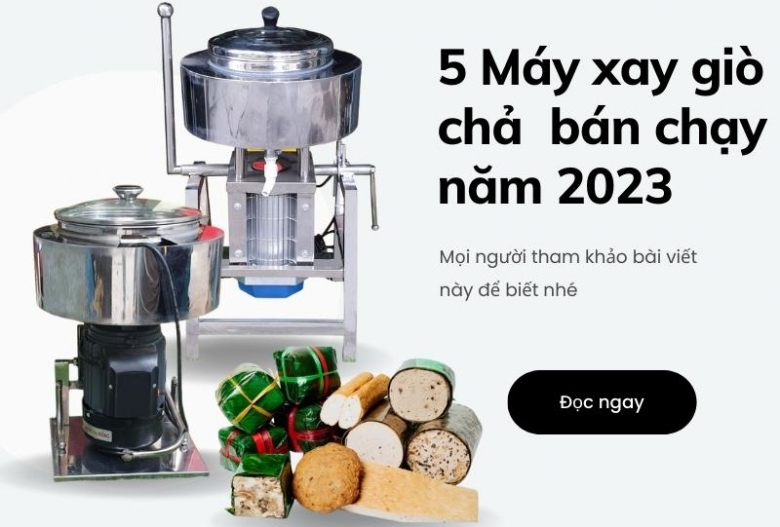 Máy Xay Giò Chả Là Gì? 5 Máy Xay Giò Chả Bán Chạy 2023