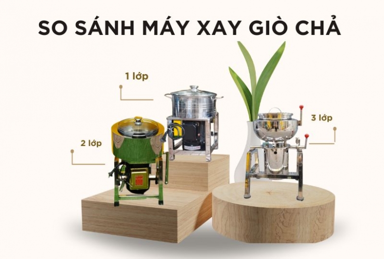 So sánh máy xay giò chả 1 lớp, 2 lớp và 3 lớp