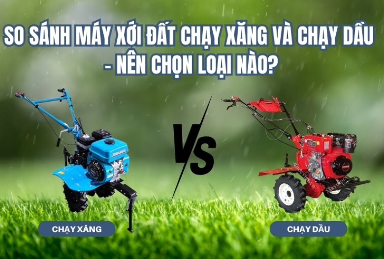 So sánh máy xới đất chạy xăng và chạy dầu – Nên chọn loại nào?