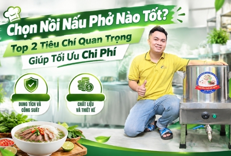 Chọn Nồi Nấu Phở Nào Tốt? Top 2 Tiêu Chí Quan Trọng Giúp Tối Ưu Chi Phí