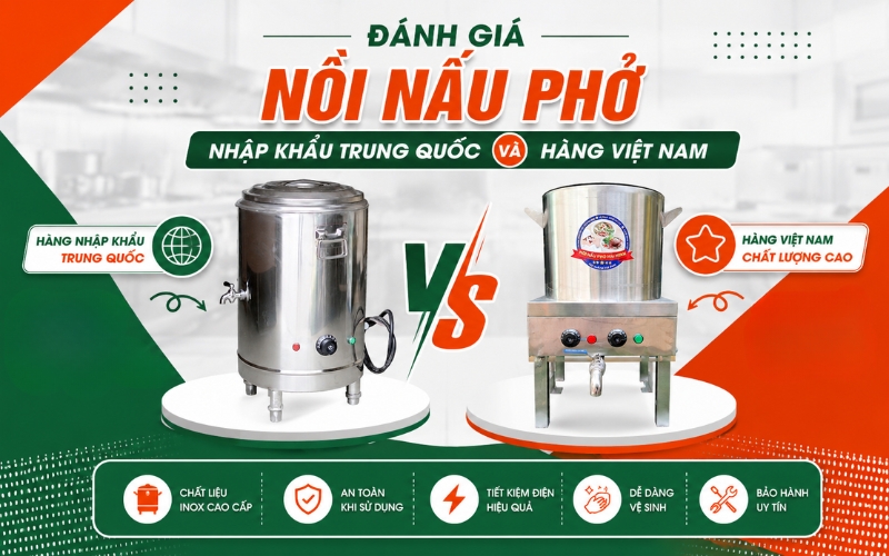 Đánh giá nồi nấu phở nhập khẩu Trung Quốc và hàng Việt Nam
