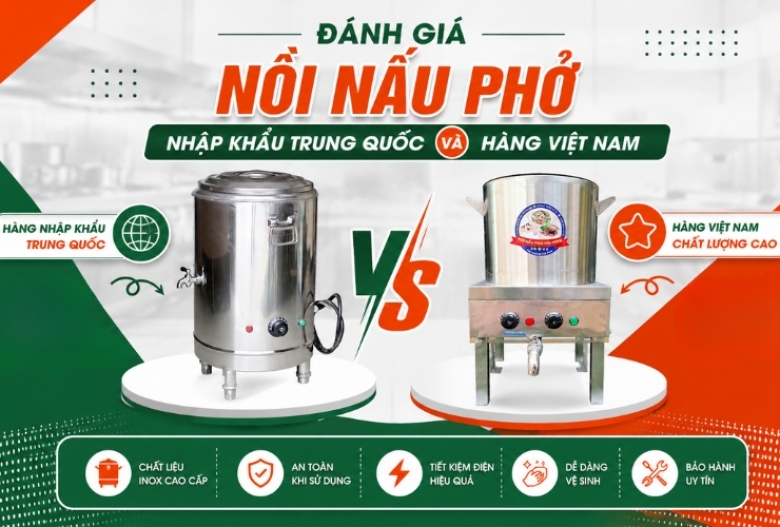 Đánh giá nồi nấu phở nhập khẩu Trung Quốc và hàng Việt Nam