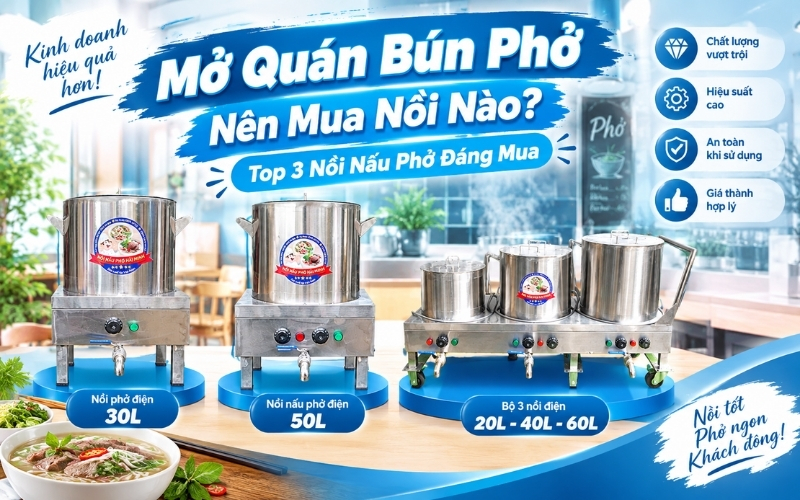 Mở Quán Bún Phở Nên Mua Nồi Nào? Top 3 Nồi Nấu Phở Đáng Mua