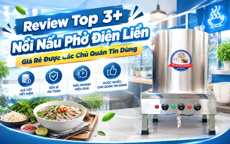 Review Top 3+ Nồi Nấu Phở Điện Liền Giá Rẻ Được Các Chủ Quán Tin Dùng