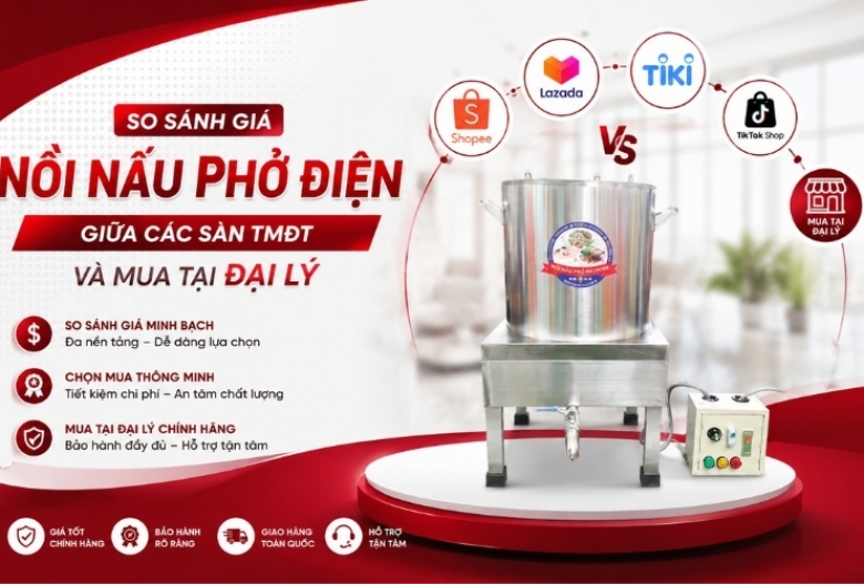 So sánh giá nồi nấu phở điện giữa các sàn TMĐT và mua tại Đại lý
