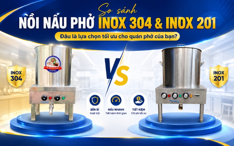 So sánh nồi nấu phở Inox 304 và Inox 201