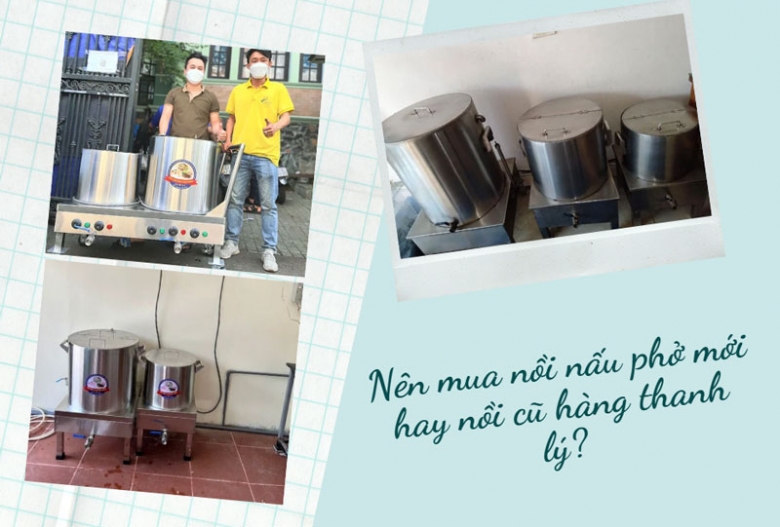 Nên mua nồi nấu phở mới hay nồi cũ hàng thanh lý?