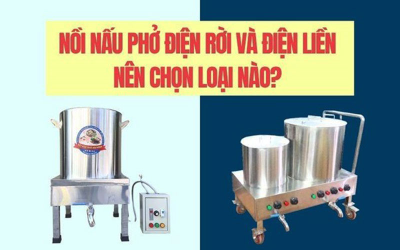 Nồi nấu phở điện rời và điện liền nên chọn loại nào?
