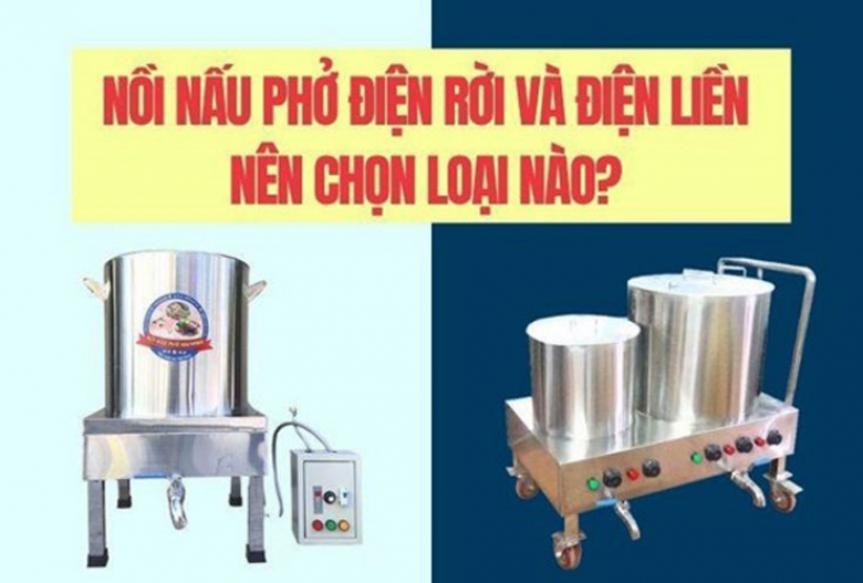 Nồi nấu phở điện rời và điện liền nên chọn loại nào?