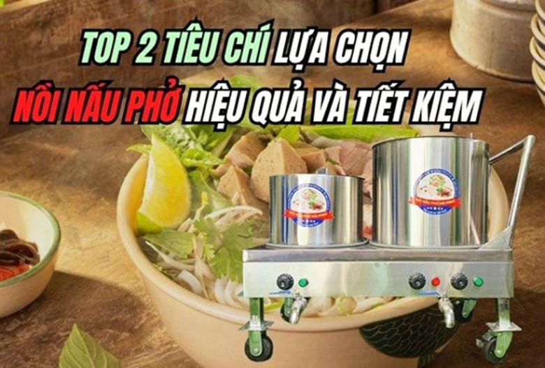 Top 2 tiêu chí lựa chọn nồi nấu phở hiệu quả và tiết kiệm