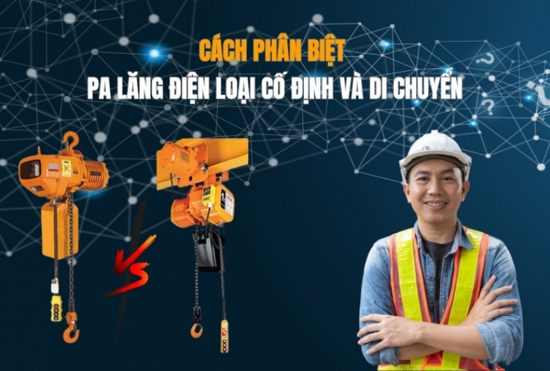 Cách phân biệt pa lăng điện loại cố định và di chuyển