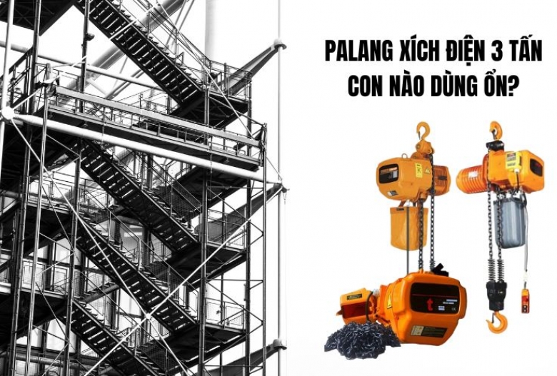 Palang xích điện 3 tấn con nào dùng ổn?